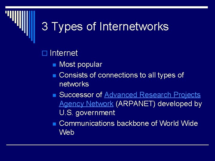 3 Types of Internetworks o Internet n n Most popular Consists of connections to