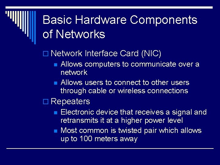Basic Hardware Components of Networks o Network Interface Card (NIC) n Allows computers to