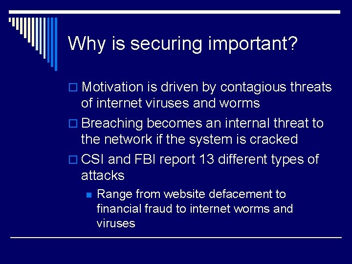 Why is securing important? o Motivation is driven by contagious threats of internet viruses