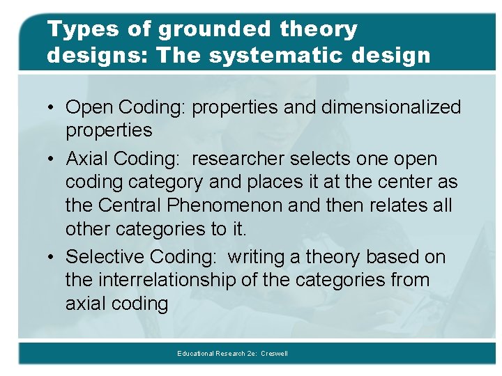 Types of grounded theory designs: The systematic design • Open Coding: properties and dimensionalized