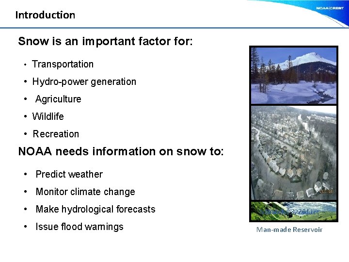 Introduction Snow is an important factor for: • Transportation • Hydro-power generation • Agriculture
