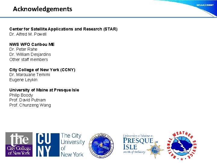 Acknowledgements Center for Satellite Applications and Research (STAR) Dr. Alfred M. Powell NWS WFO