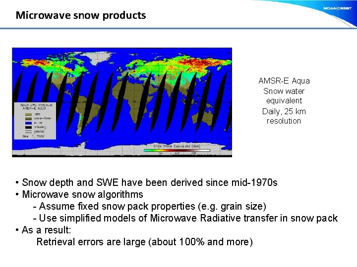 Microwave snow products AMSR-E Aqua Snow water equivalent Daily, 25 km resolution • Snow