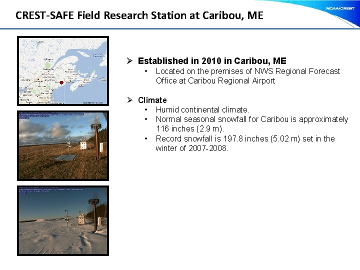 CREST-SAFE Field Research Station at Caribou, ME Ø Established in 2010 in Caribou, ME