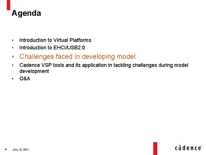 Agenda • • Introduction to Virtual Platforms Introduction to EHCI/USB 2. 0 • Challenges