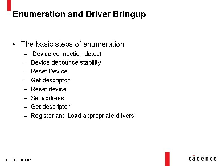 Enumeration and Driver Bringup • The basic steps of enumeration – – – –