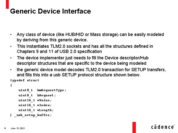 Generic Device Interface • • Any class of device (like HUB/HID or Mass storage)
