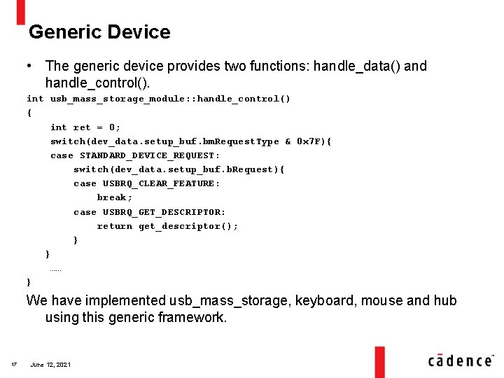 Generic Device • The generic device provides two functions: handle_data() and handle_control(). int usb_mass_storage_module: