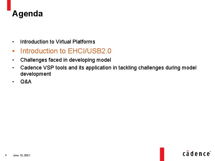 Agenda • Introduction to Virtual Platforms • Introduction to EHCI/USB 2. 0 • •