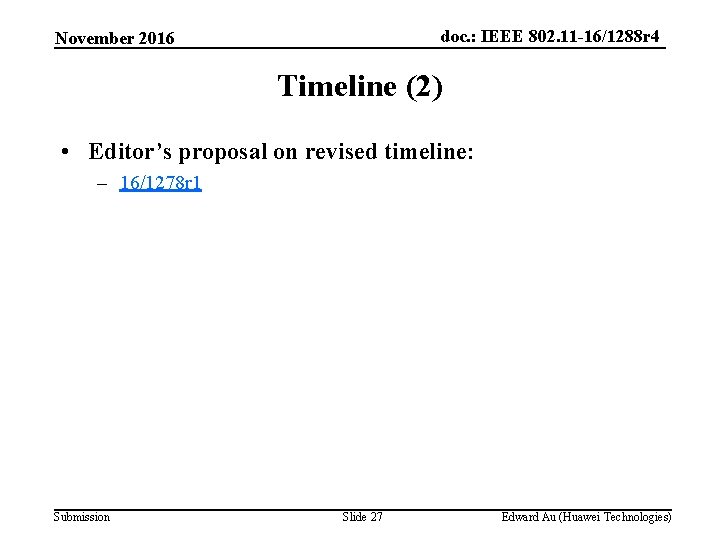 doc. : IEEE 802. 11 -16/1288 r 4 November 2016 Timeline (2) • Editor’s