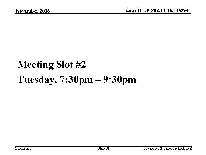 doc. : IEEE 802. 11 -16/1288 r 4 November 2016 Meeting Slot #2 Tuesday,