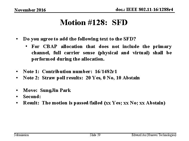 doc. : IEEE 802. 11 -16/1288 r 4 November 2016 Motion #128: SFD •