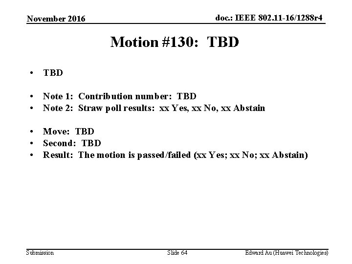 doc. : IEEE 802. 11 -16/1288 r 4 November 2016 Motion #130: TBD •