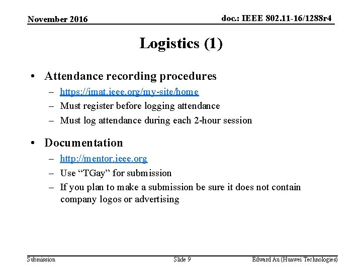 doc. : IEEE 802. 11 -16/1288 r 4 November 2016 Logistics (1) • Attendance