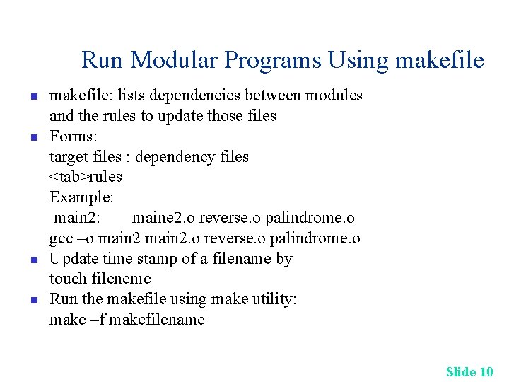 Run Modular Programs Using makefile n n makefile: lists dependencies between modules and the