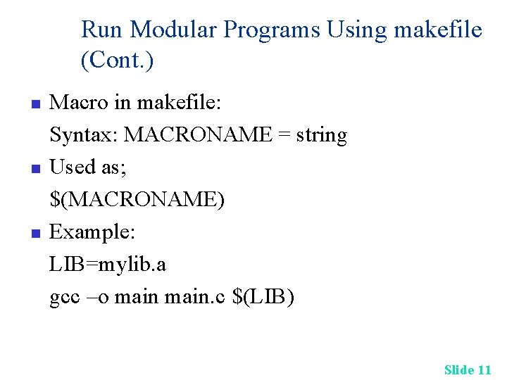 Run Modular Programs Using makefile (Cont. ) n n n Macro in makefile: Syntax: