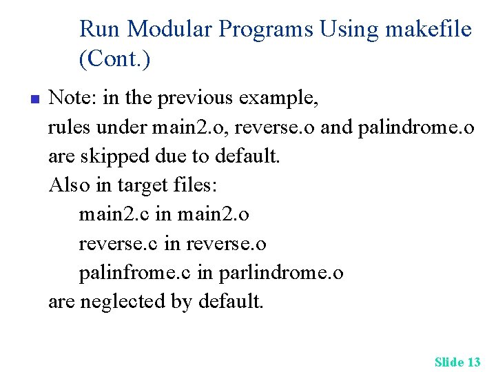 Run Modular Programs Using makefile (Cont. ) n Note: in the previous example, rules