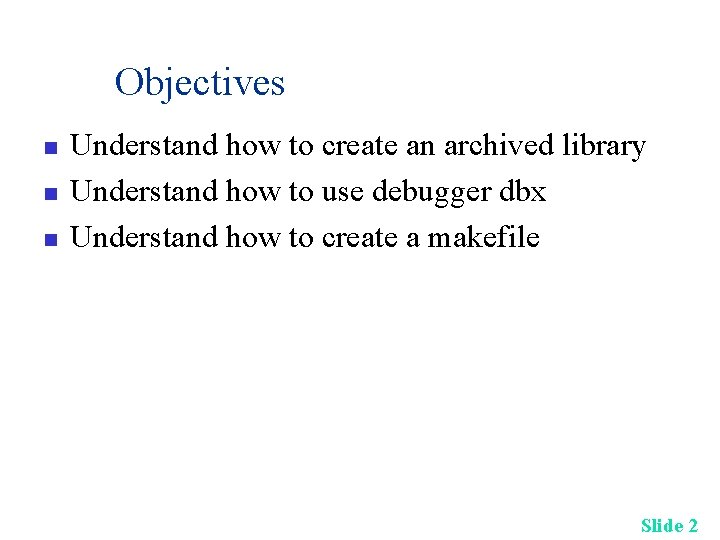 Objectives n n n Understand how to create an archived library Understand how to