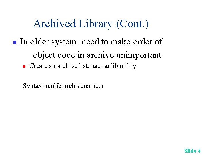 Archived Library (Cont. ) n In older system: need to make order of object