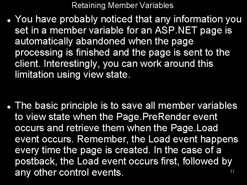 Retaining Member Variables You have probably noticed that any information you set in a