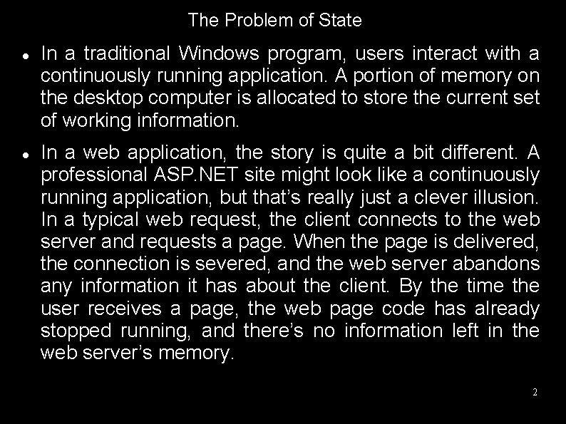 The Problem of State In a traditional Windows program, users interact with a continuously