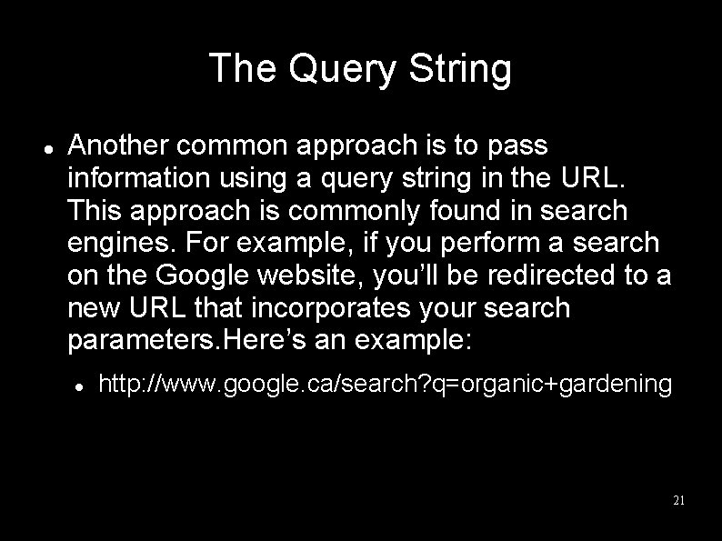 The Query String Another common approach is to pass information using a query string