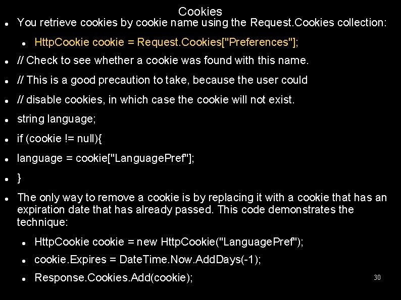 Cookies You retrieve cookies by cookie name using the Request. Cookies collection: Http. Cookie