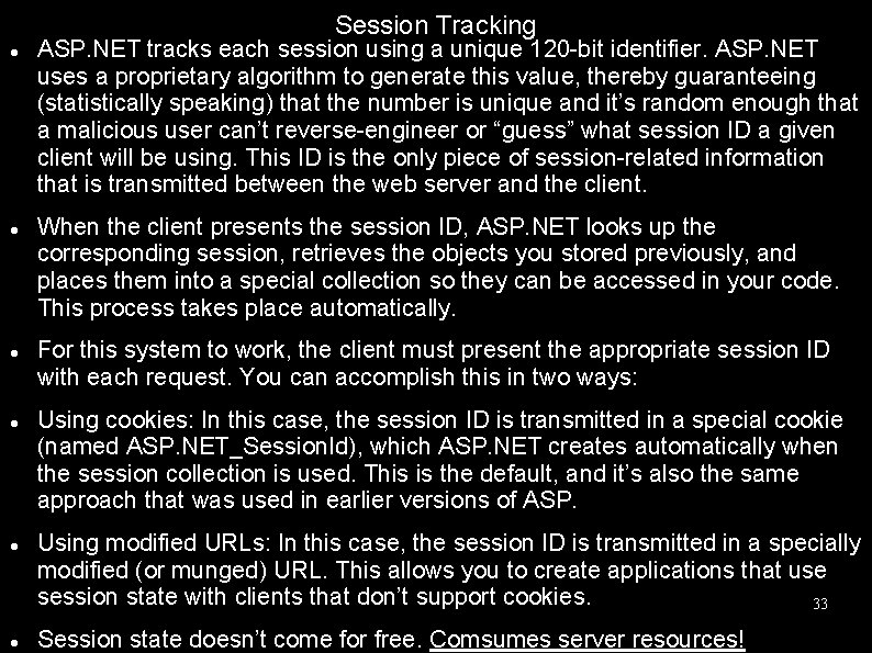 Session Tracking ASP. NET tracks each session using a unique 120 -bit identifier. ASP.