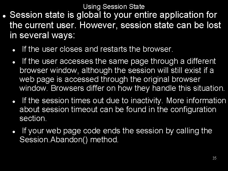 Using Session State Session state is global to your entire application for the current