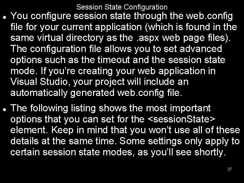 Session State Configuration You configure session state through the web. config file for your