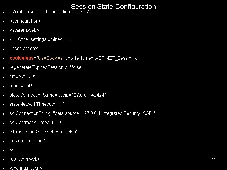 Session State Configuration <? xml version="1. 0" encoding="utf-8" ? > <configuration> <system. web> <!--