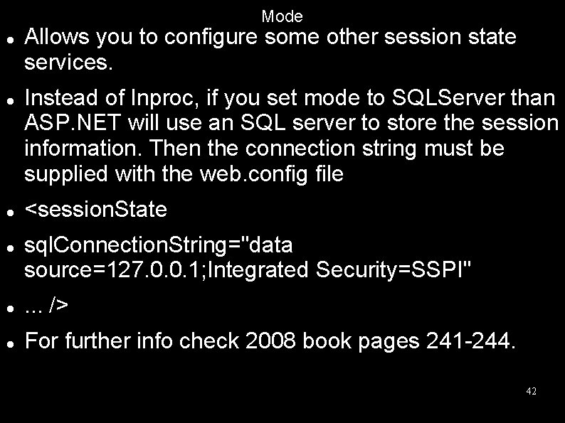 Mode Allows you to configure some other session state services. Instead of Inproc, if