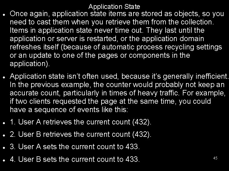 Application State Once again, application state items are stored as objects, so you need