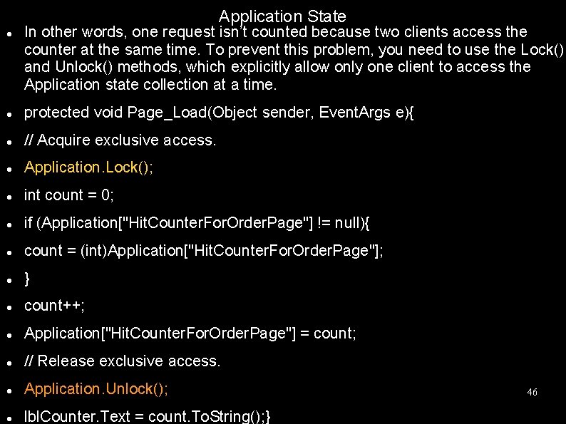 Application State In other words, one request isn’t counted because two clients access the