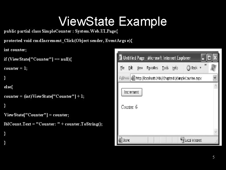View. State Example public partial class Simple. Counter : System. Web. UI. Page{ protected