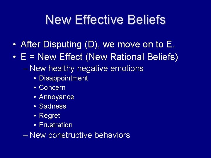 New Effective Beliefs • After Disputing (D), we move on to E. • E