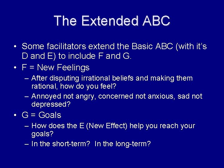 The Extended ABC • Some facilitators extend the Basic ABC (with it’s D and
