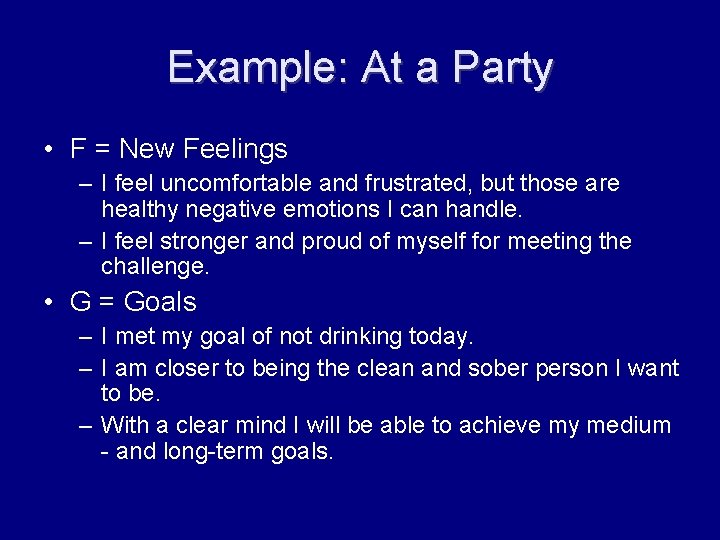 Example: At a Party • F = New Feelings – I feel uncomfortable and