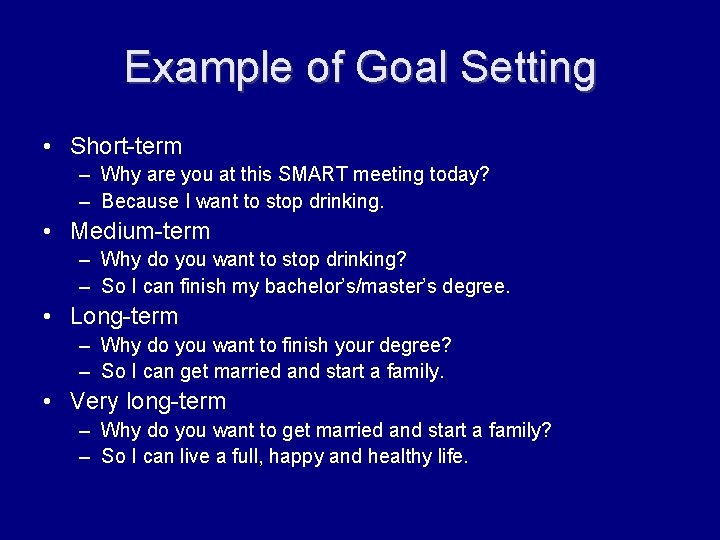 Example of Goal Setting • Short-term – Why are you at this SMART meeting