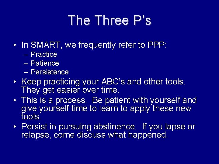 The Three P’s • In SMART, we frequently refer to PPP: – Practice –