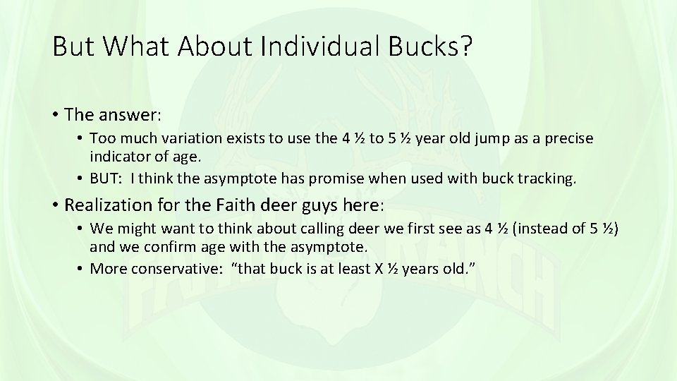 But What About Individual Bucks? • The answer: • Too much variation exists to