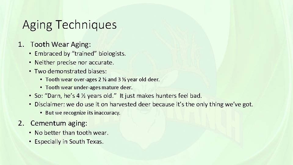 Aging Techniques 1. Tooth Wear Aging: • Embraced by “trained” biologists. • Neither precise