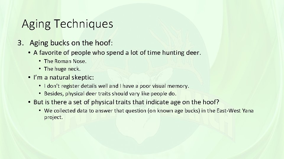 Aging Techniques 3. Aging bucks on the hoof: • A favorite of people who