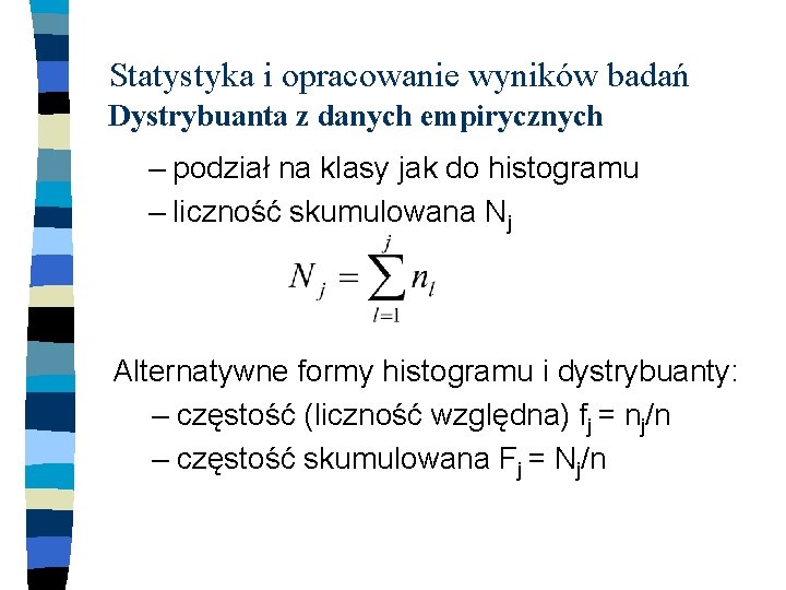 Statystyka i opracowanie wyników badań Dystrybuanta z danych empirycznych – podział na klasy jak