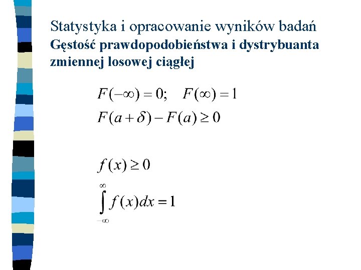 Statystyka i opracowanie wyników badań Gęstość prawdopodobieństwa i dystrybuanta zmiennej losowej ciągłej 