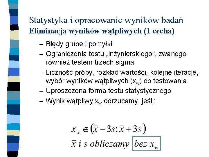 Statystyka i opracowanie wyników badań Eliminacja wyników wątpliwych (1 cecha) – Błędy grube i