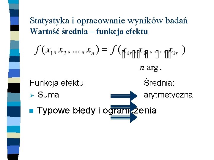 Statystyka i opracowanie wyników badań Wartość średnia – funkcja efektu Funkcja efektu: Średnia: Ø