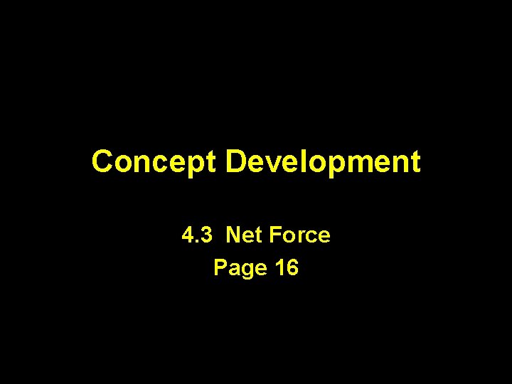 Concept Development 4. 3 Net Force Page 16 