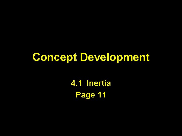 Concept Development 4. 1 Inertia Page 11 
