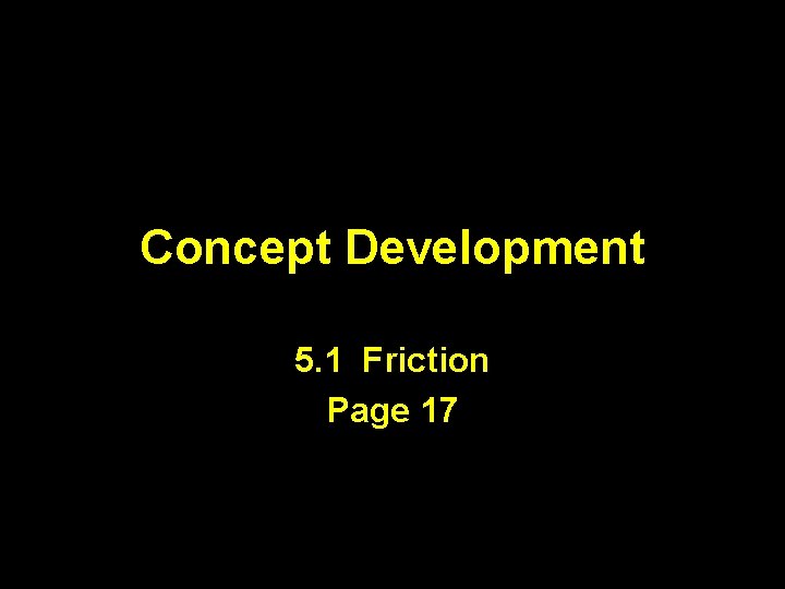 Concept Development 5. 1 Friction Page 17 